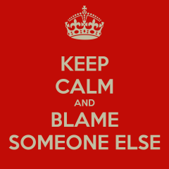 keep-calm-and-blame-someone-else-14